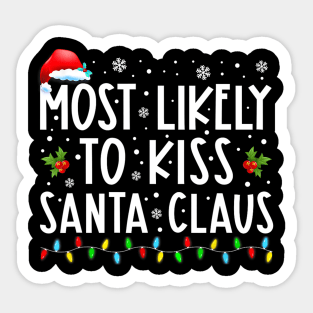 Most Likely To Kiss Santa Claus Family Christmas Sticker